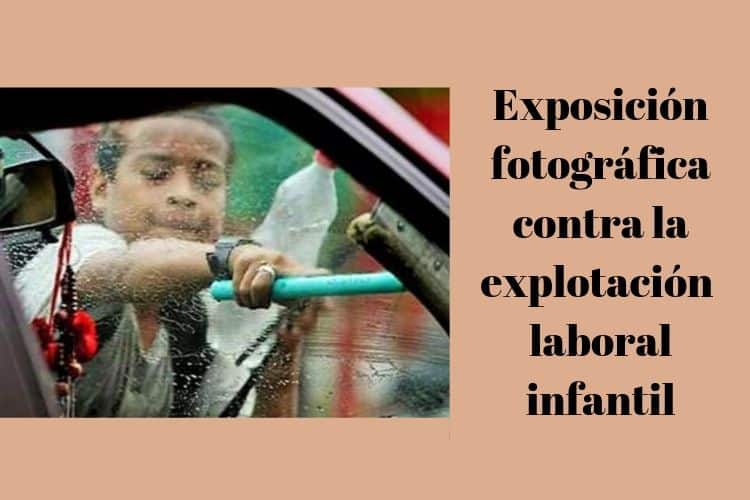 Exposición contra la explotación laboral infantil